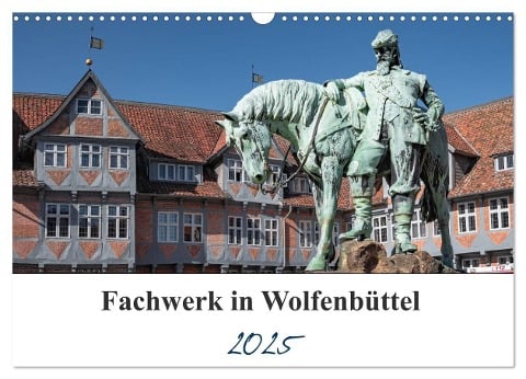 Fachwerk in Wolfenbüttel (Wandkalender 2025 DIN A3 quer), CALVENDO Monatskalender - Magic Artist Design Gierok