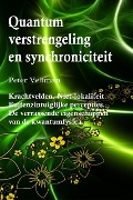 Cover-Bild zum Titel 'Quantumverstrengeling en synchroniciteit. Krachtvelden. Niet-lokaliteit. Buitenzintuiglijke percepties. De verrassende eigenschappen van de kwantumfysica. (Nederlandse taal)' von 'Peter Veltman'