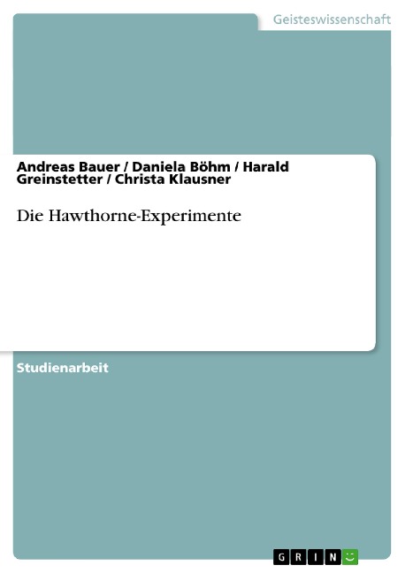 Die Hawthorne-Experimente - Andreas Bauer, Christa Klausner, Harald Greinstetter, Daniela Böhm