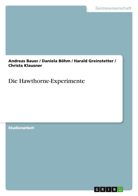 Die Hawthorne-Experimente - Andreas Bauer, Daniela Böhm, Harald Greinstetter, Christa Klausner