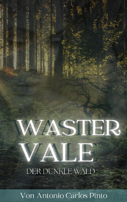 Wastervale - Der dunkle Wald - Antonio Carlos Pinto