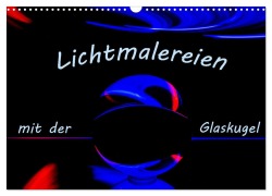 Cover-Bild zum Titel 'Lichtmalereien mit der Glaskugel (Wandkalender 2026 DIN A3 quer), CALVENDO Monatskalender' von 'Monika Scheurer'