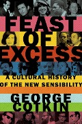 Cover-Bild zum Titel 'Feast of Excess' von 'George Cotkin'