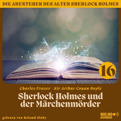 Sherlock Holmes und der Märchenmörder (Die Abenteuer des alten Sherlock Holmes, Folge 16) - Arthur Conan Doyle, Charles Fraser