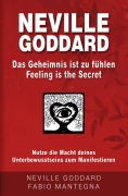 Cover-Bild zum Titel 'Neville Goddard - Das Geheimnis ist zu fühlen (Feeling is the Secret)' von 'Fabio Mantegna, Neville Goddard, Joseph Murphy'