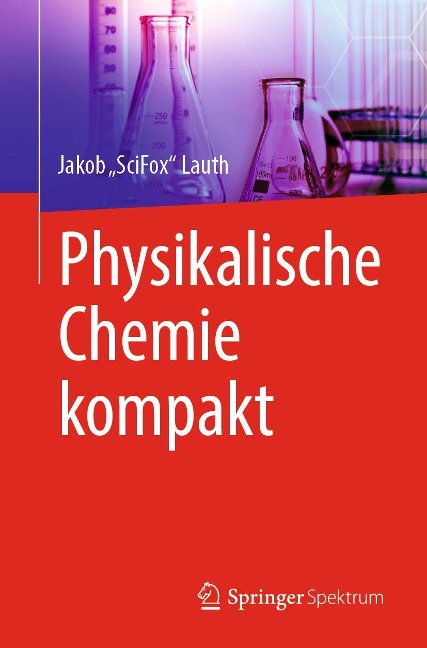 Physikalische Chemie kompakt - Jakob "SciFox" Lauth