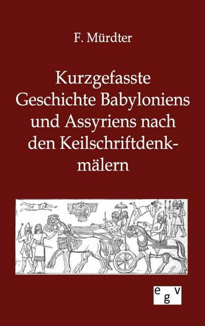 Kurzgefasste Geschichte Babyloniens und Assyriens - F. Mürdter