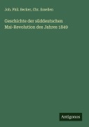 Cover-Bild zum Titel 'Geschichte der süddeutschen Mai-Revolution des Jahres 1849' von 'Joh. Phil. Becker, Chr. Essellen'