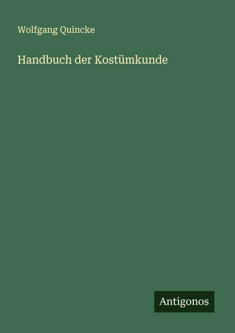 Handbuch der Kostümkunde - Wolfgang Quincke