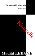 La malédiction de Cendres - Madjid Lebane