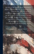 Cover-Bild zum Titel 'Secrets of the Great Whiskey Ring, Containing a Complete Exposure of the Illicit Whiskey Frauds Culminating in 1875, and the Connections of Grant, Bab' von ''