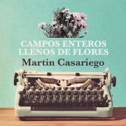 Cover-Bild zum Titel 'Campos enteros llenos de flores' von 'Martín Casariego'