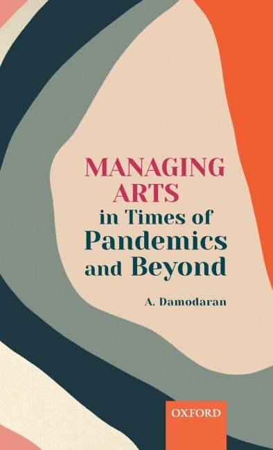Managing Arts in Times of Pandemics and Beyond - A. Damodaran