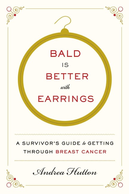 Bald Is Better with Earrings - Andrea Hutton
