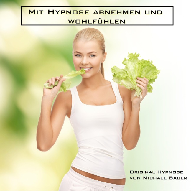Mit Hypnose abnehmen und wohlfühlen - Michael Bauer