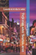 Cover-Bild zum Titel 'Perfil Triste Sobre Bourbon Street: Cuando Ni El Día Te Salve' von 'Walter G. Greulach'