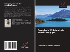 Cover-Bild zum Titel 'Przegl¿dy W Rolnictwie Konserwuj¿cym' von 'Luiz Gustavo Batista Ferreira'