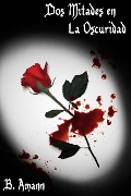 Cover-Bild zum Titel 'Dos mitades en la oscuridad' von 'B. Amann'