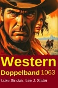 Cover-Bild zum Titel 'Western Doppelband 1063' von 'Luke Sinclair, Lee J. Slater'