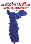 Cover-Bild zum Titel 'Die Geschichte der Kunst im 20. Jahrhundert' von 'Uwe M. Schneede'