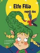 Cover-Bild zum Titel 'Elfe Filia regelt das' von 'Franziska Leitl'