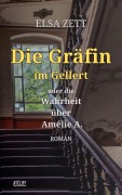 Cover-Bild zum Titel 'Die Gräfin im Gellert oder die Wahrheit über Amélie A.' von 'Elsa Zett'
