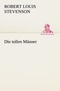 Cover-Bild zum Titel 'Die tollen Männer' von 'Robert Louis Stevenson'