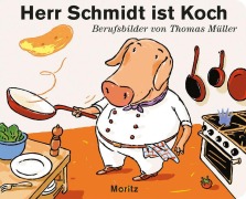 Cover-Bild zum Titel 'Herr Schmidt ist Koch' von 'Thomas M. Müller'