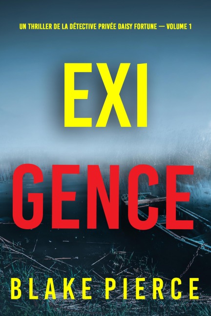 Exigence (Un thriller de la détective privée Daisy Fortune - Volume 1) - Blake Pierce