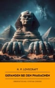 Cover-Bild zum Titel 'Gefangen bei den Pharaonen' von 'H. P. Lovecraft'