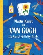 Cover-Bild zum Titel 'Mache Kunst mit van Gogh!' von 'van Gogh Museum (Amsterdam)'