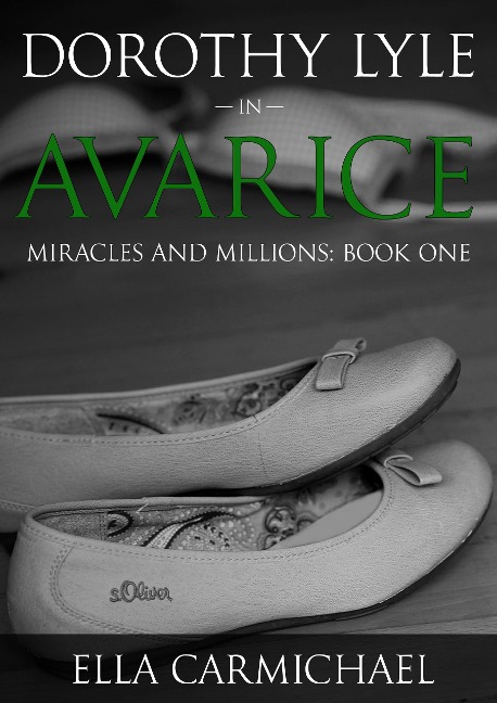 Dorothy Lyle In Avarice (The Miracles and Millions Saga) - Ella Carmichael