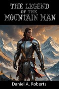 Cover-Bild zum Titel 'The Legend of the Mountain Man' von 'Daniel A. Roberts'