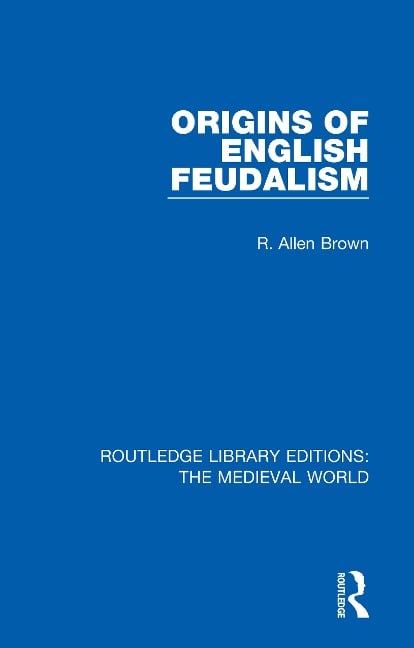 Origins of English Feudalism - R. Allen Brown