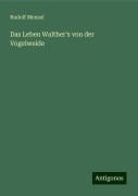 Das Leben Walther's von der Vogelweide - Rudolf Menzel