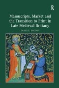 Cover-Bild zum Titel 'Manuscripts, Market and the Transition to Print in Late Medieval Brittany' von 'Diane E. Booton'