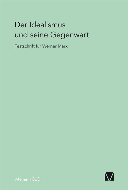 Der Idealismus und seine Gegenwart - 