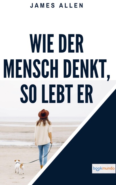Wie der Mensch denkt, so lebt er - James Allen