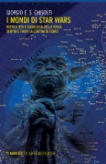 Cover-Bild zum Titel 'I mondi di Star Wars. Mistica Jedi e sociologia della forza dentro e fuori la Cortina di Ferro' von 'Giorgio E. S. Ghisolfi'
