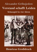 Verstand schafft Leiden (Großdruck) - Alexander Gribojedow