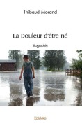 Cover-Bild zum Titel 'La Douleur d'être né' von 'Thibaud Morand'