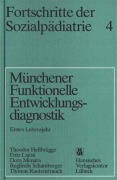 Fortschritte der Sozialpädiatrie 4: Münchener Funktionelle Entwicklungsdiagnostik - Theodor Hellbrügge, Fritz Lajosi, Dora Menara