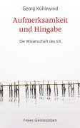 Cover-Bild zum Titel 'Aufmerksamkeit und Hingabe' von 'Georg Kühlewind'