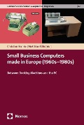 Cover-Bild zum Titel 'Small Business Computers made in Europe (1960s-1980s)' von ''