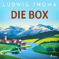Ludwig Thoma - Die Box - Ludwig Thoma