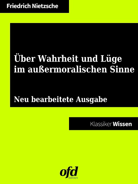 Über Wahrheit und Lüge im außermoralischen Sinne - Friedrich Nietzsche