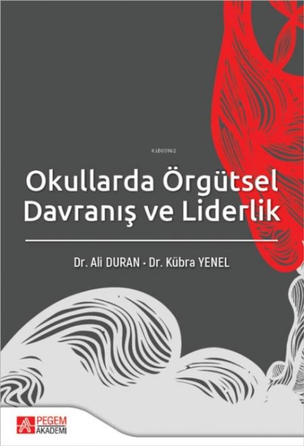 Okullarda Örgütsel Davranis ve Liderlik - Ali Duran, Kübra Yenel