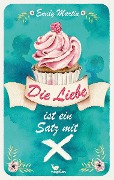 Cover-Bild zum Titel 'Die Liebe ist ein Satz mit X' von 'Emily Martin'