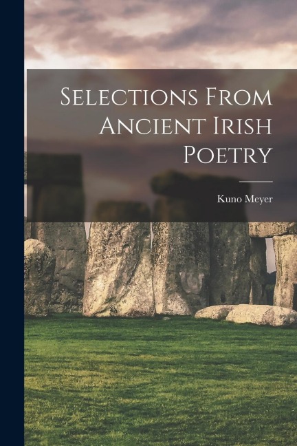 Selections From Ancient Irish Poetry - Kuno Meyer