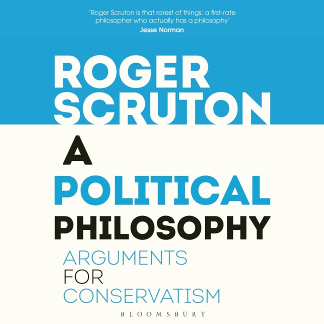 A Political Philosophy - Roger Scruton
